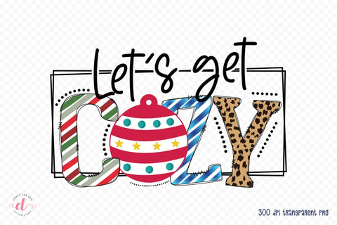 Let's Get Cozy - Winter PNG Sublimation Sublimation CraftLabSVG 