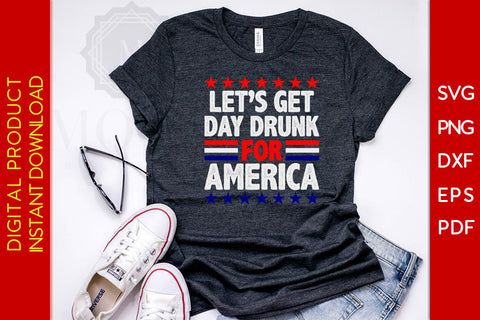 Let's Get Day Drunk For America 4th Of July SVG PNG PDF Cut File SVG Creativedesigntee 