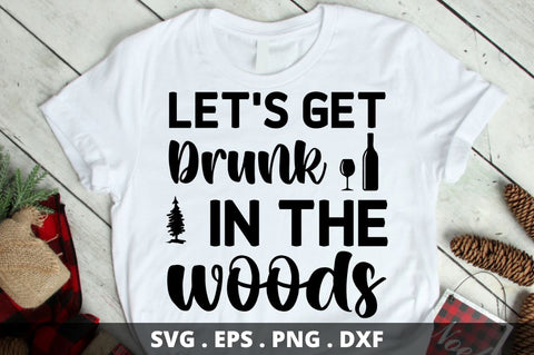 lets get drunk in the woods SVG Designangry 