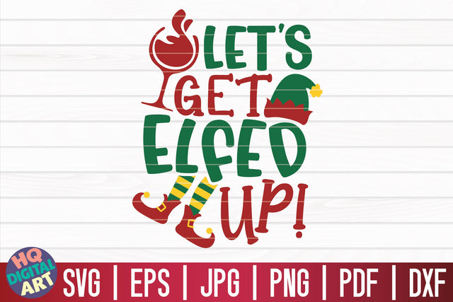 Let's get elfed up SVG | Christmas Wine SVG SVG HQDigitalArt 