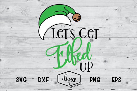 Let's Get Elfed Up SVG DIYxe Designs 