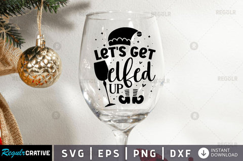 Lets get elfed up SVG SVG Regulrcrative 