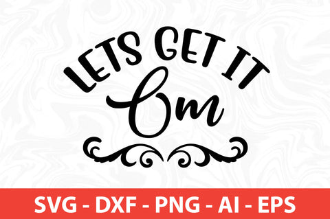 Lets Get It Om svg SVG nirmal108roy 