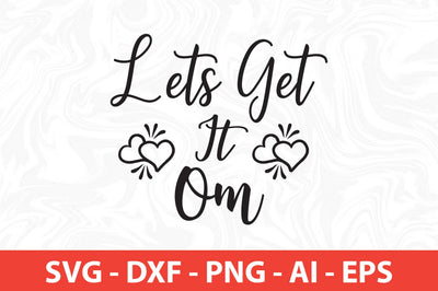 Lets Get It Om svg SVG orpitasn 