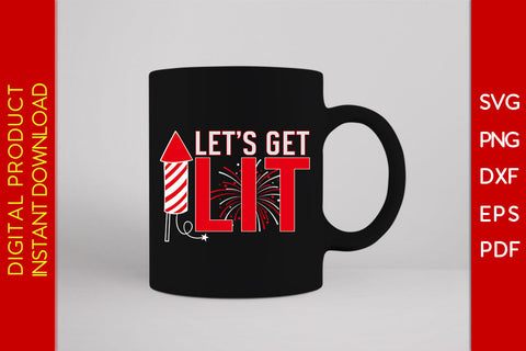 Let’s Get Lit 4th Of July SVG PNG PDF Cut File SVG Creativedesigntee 