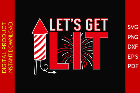 Let’s Get Lit 4th Of July SVG PNG PDF Cut File SVG Creativedesigntee 