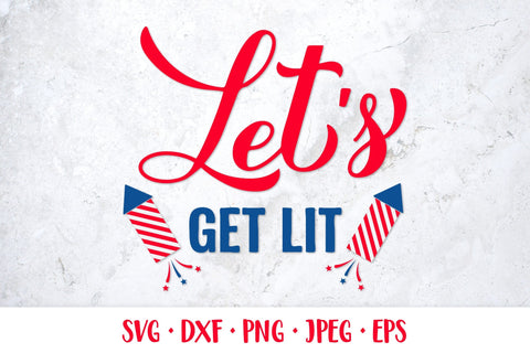 Let’s get lit. Fourth of July quote. Patriotic SVG SVG LaBelezoka 