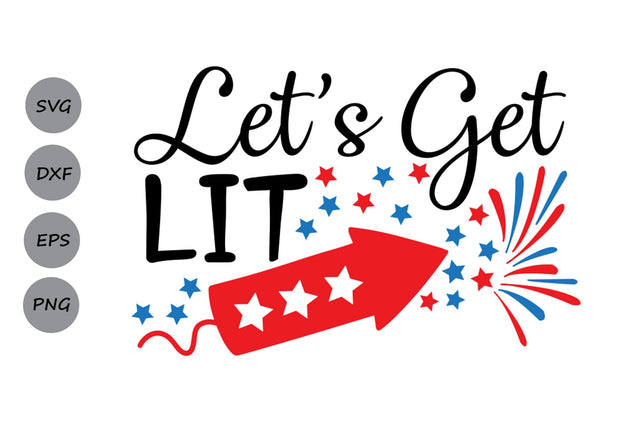 Lets Get Lit| Fourth of July SVG Cutting Files. SVG CosmosFineArt 