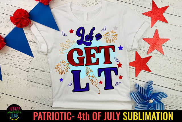 Let's Get Lit Patriotic Sublimation I July 4 Independence Sublimation Happy Printables Club 