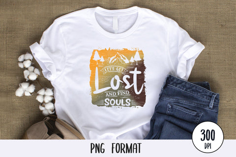 Let’s Get Lost And Find Our Souls, Camping and Adventure PNG Background Sublimation SVG futivesvg 
