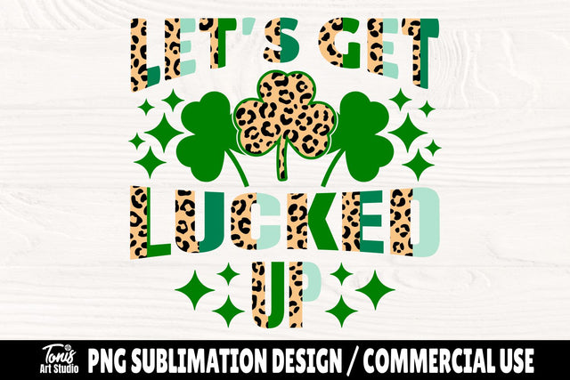 Let's Get Lucked Up PNG | Funny St. Patrick's Png | Sublimation Design | Leopard Png SVG TonisArtStudio 