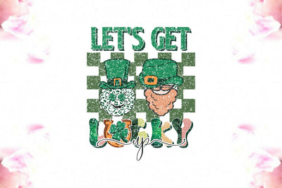 Let's Get Lucked Up Sublimation Sublimation Jagonath Roy 