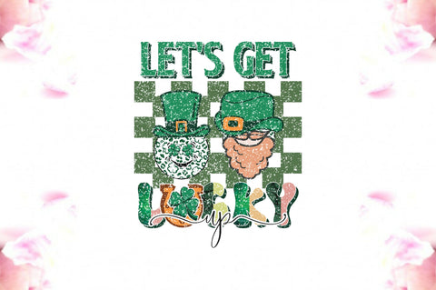 Let's Get Lucked Up Sublimation Sublimation Jagonath Roy 