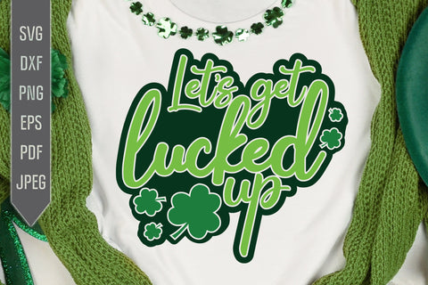 Let's Get Lucked Up Svg. Funny St. Patrick's Day Svg. Lucky Svg. Irish Svg. Clover Svg. St Patrick's Dxf, eps, png, jpg pdf SVG Mint And Beer Creations 