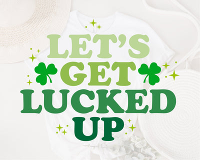 Let's Get Lucked Up svg, Funny St. Patrick's Svg, Let's Get Lucked Up, St. Patricks Day svg, Lucked up svg, St Patty's Day svg, Sublimation SVG Fauz 