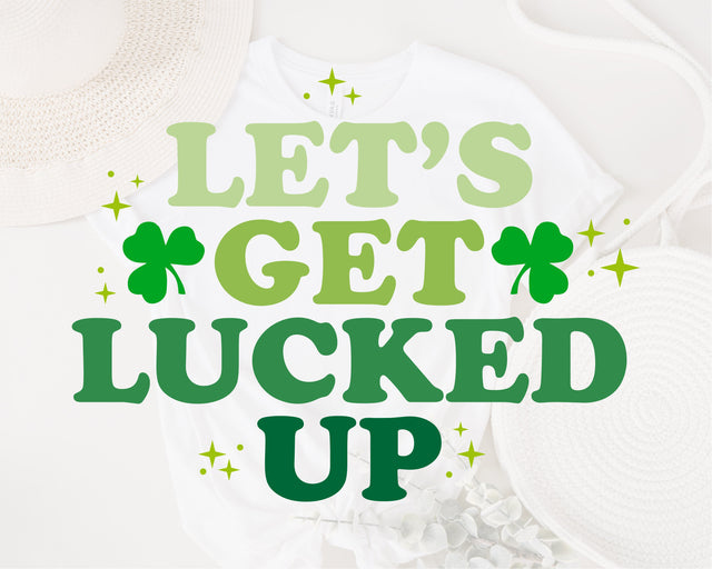 Let's Get Lucked Up svg, Funny St. Patrick's Svg, Let's Get Lucked Up, St. Patricks Day svg, Lucked up svg, St Patty's Day svg, Sublimation SVG Fauz 