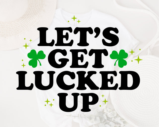 Let's Get Lucked Up svg, Funny St. Patrick's Svg, Let's Get Lucked Up, St. Patricks Day svg, Lucked up svg, St Patty's Day svg, Sublimation SVG Fauz 