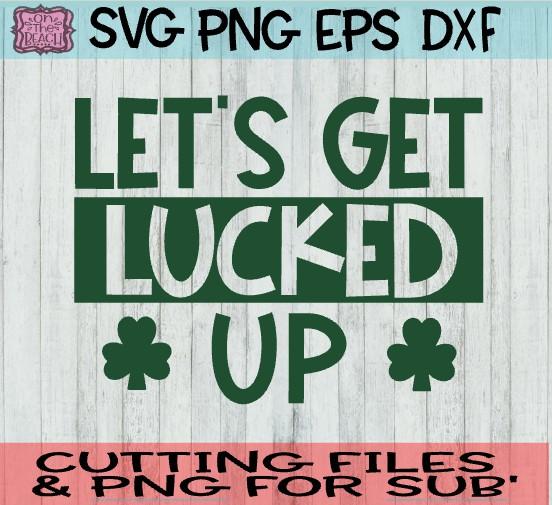 Let's Get Lucked Up- SVG PNG DXF EPS SVG On the Beach Boutique 