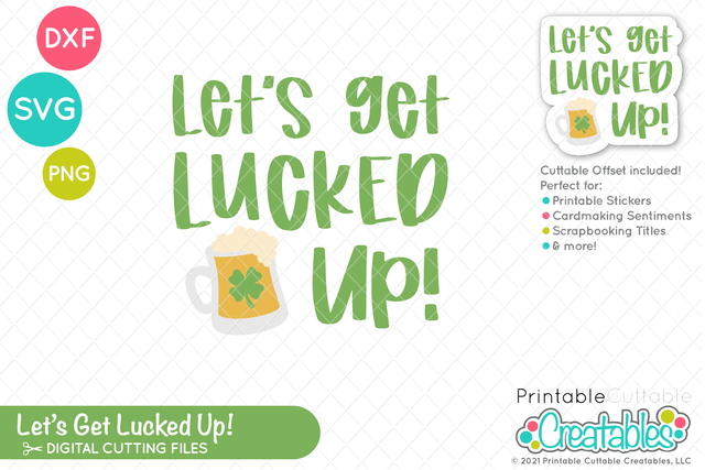 Let's Get Lucked Up SVG SVG Printable Cuttable Creatables 