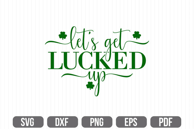 Let's Get Lucked Up SVG SVG shah alam 