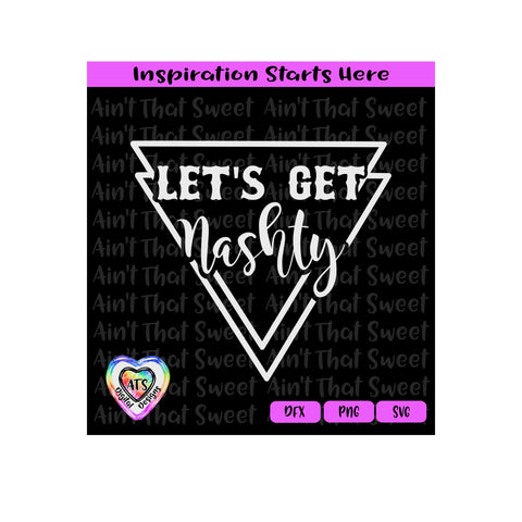 Let's Get Nashty | Nashty Bride | Triangle - Transparent PNG SVG DXF - Silhouette, Cricut, ScanNCut SVG Aint That Sweet 