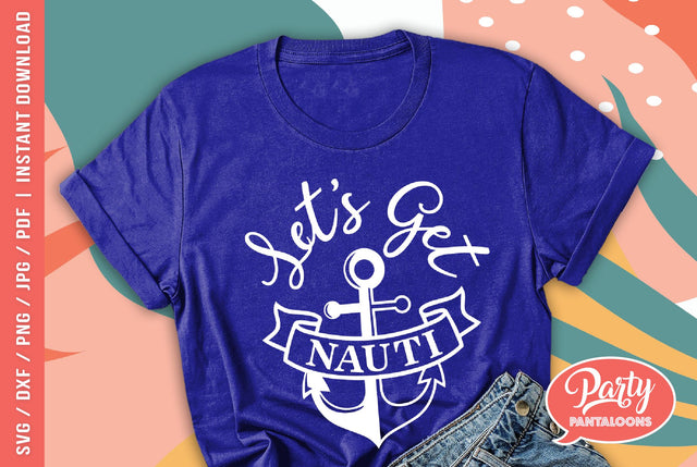 LET’S GET NAUTI | nautical sign SVG SVG Partypantaloons 