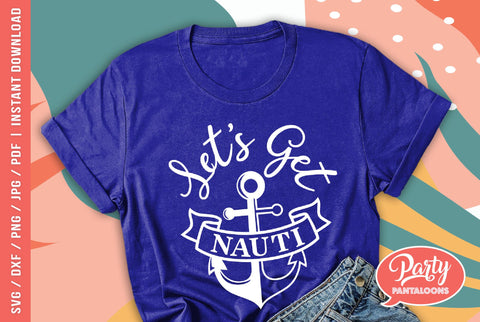 LET’S GET NAUTI | nautical sign SVG SVG Partypantaloons 