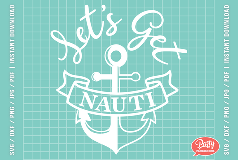 LET’S GET NAUTI | nautical sign SVG SVG Partypantaloons 