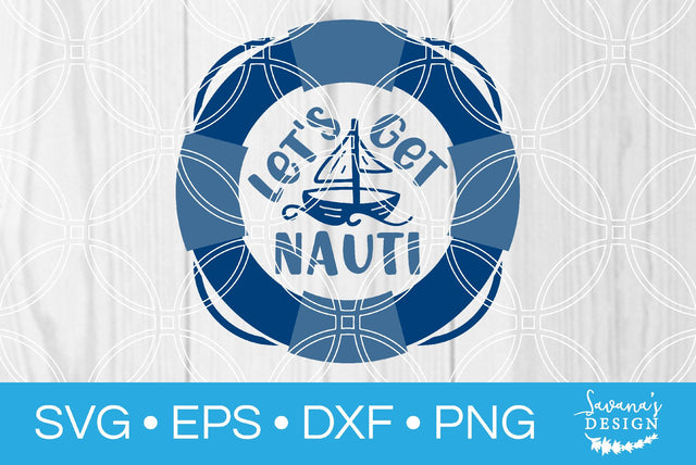 Lets Get Nauti SVG SavanasDesign 