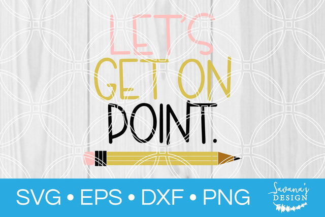 Lets Get On Point SVG SavanasDesign 