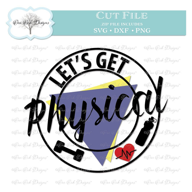 Let's Get Physical 80s Style Fitness SVG One Oak Designs 