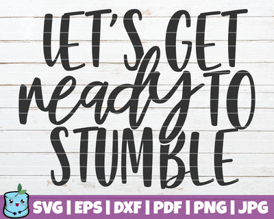 Let's Get Ready To Stumble SVG MintyMarshmallows 