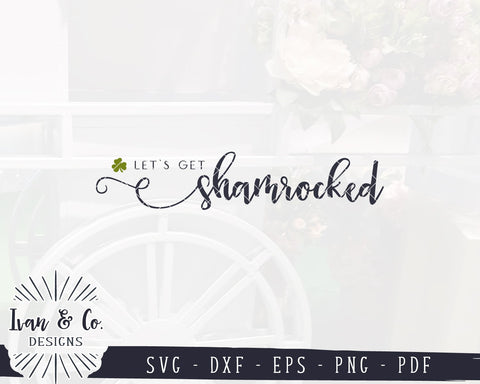 Let's Get Shamrocked SVG Files | St. Patrick's Day SVG | Shamrock SVG | Clover SVG | Cricut | Silhouette | Commercial Use | Digital Cut Files (1109026721) SVG Ivan & Co. Designs 