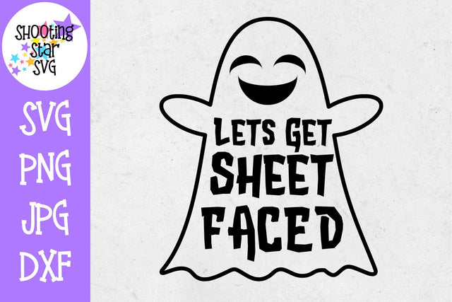 Let's Get Sheet Faced - Ghost SVG - Halloween SVG SVG ShootingStarSVG 
