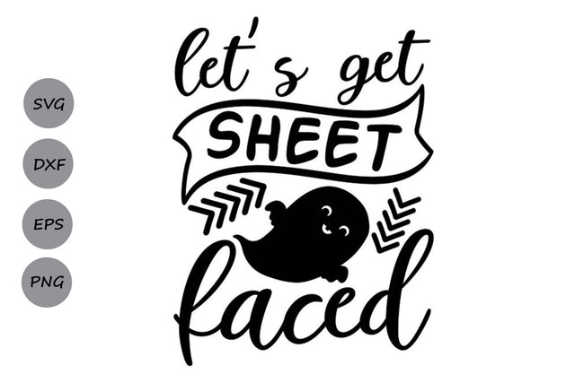 Let's Get Sheet Faced| Halloween SVG Cutting Files SVG CosmosFineArt 