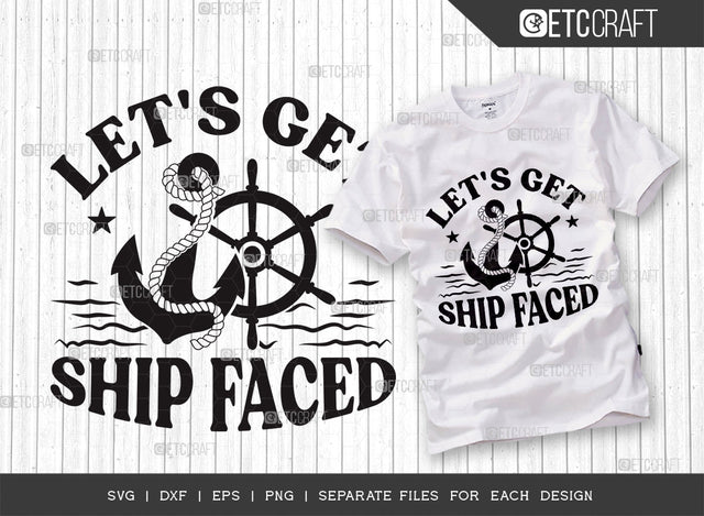Lets Get Ship Faced SVG Cut File, Vacation Svg, Summer Svg, Ship Svg, Anchor Svg, Ship Quotes, Typography Design, SVG ETC Craft 