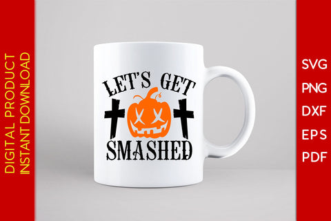 Let’s Get Smashed Halloween SVG PNG PDF Cut File SVG Creativedesigntee 