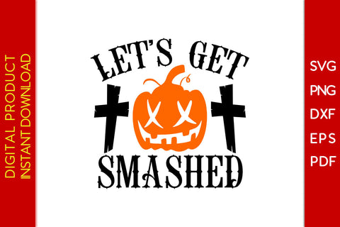 Let’s Get Smashed Halloween SVG PNG PDF Cut File SVG Creativedesigntee 