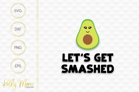 Let's Get Smashed Kelly Maree Design 