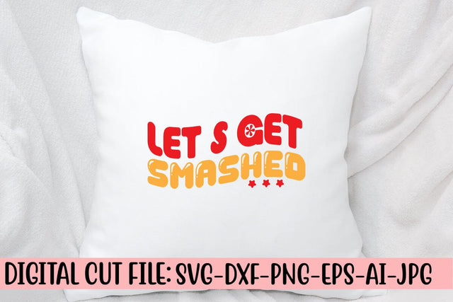 Let’s Get Smashed Retro SVG SVG Syaman 