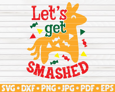 Let's get smashed SVG | Cinco de mayo quote SVG HQDigitalArt 