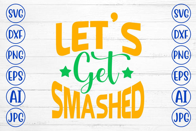 Let’s Get Smashed SVG Cut File SVG Syaman 