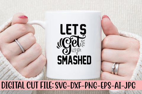 Let's Get Smashed SVG Design SVG Syaman 