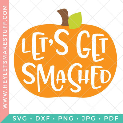 Let's Get Smashed SVG Hey Let's Make Stuff 