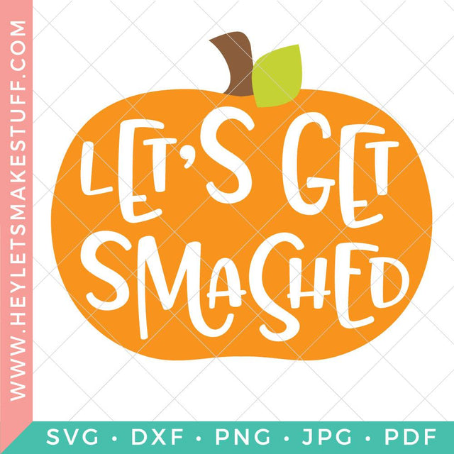 Let's Get Smashed SVG Hey Let's Make Stuff 
