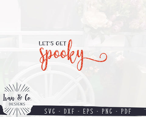 Let's Get Spooky SVG Files | Halloween Svg | Autumn Svg | Fall Svg | Farmhouse Svg | Commercial Use | Digital Cut Files (1269241051) SVG Ivan & Co. Designs 