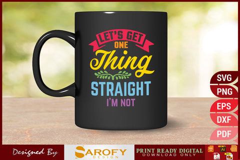 Let's get Straight I'm not LGBTQ pride SVG Sarofydesign 