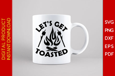 Let's Get Toasted Camping SVG PNG PDF Cut File SVG Creativedesigntee 