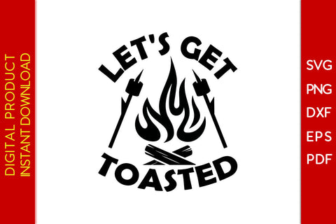 Let's Get Toasted Camping SVG PNG PDF Cut File SVG Creativedesigntee 