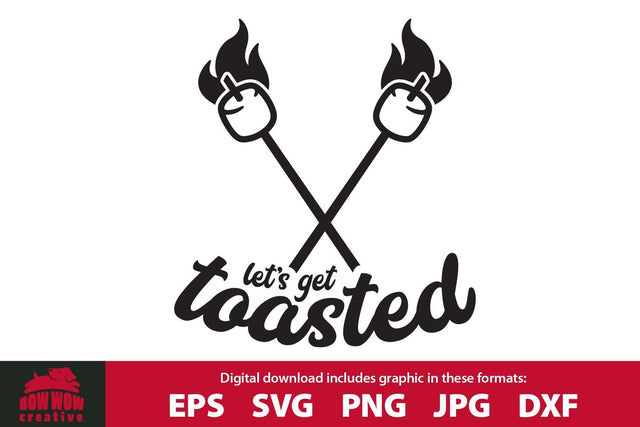 Let's Get Toasted - Funny Camping Quote SVG Cutting File SVG Bow Wow Creative 